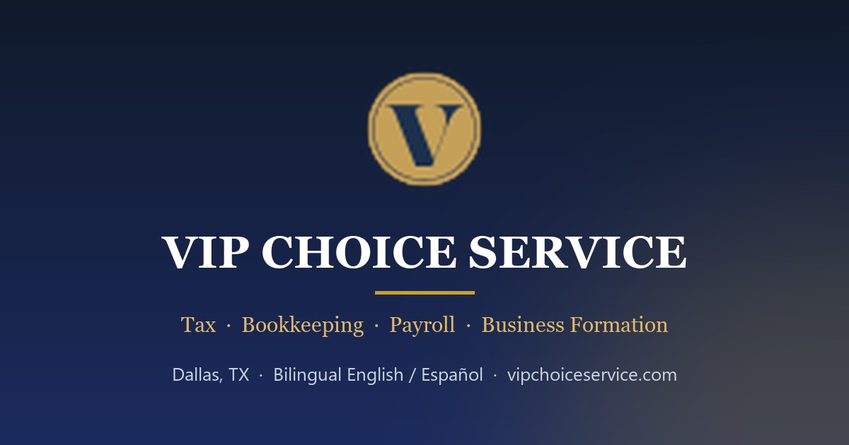 VIP Choice Service - Tax, Bookkeeping, Payroll, Business Formation - Dallas TX